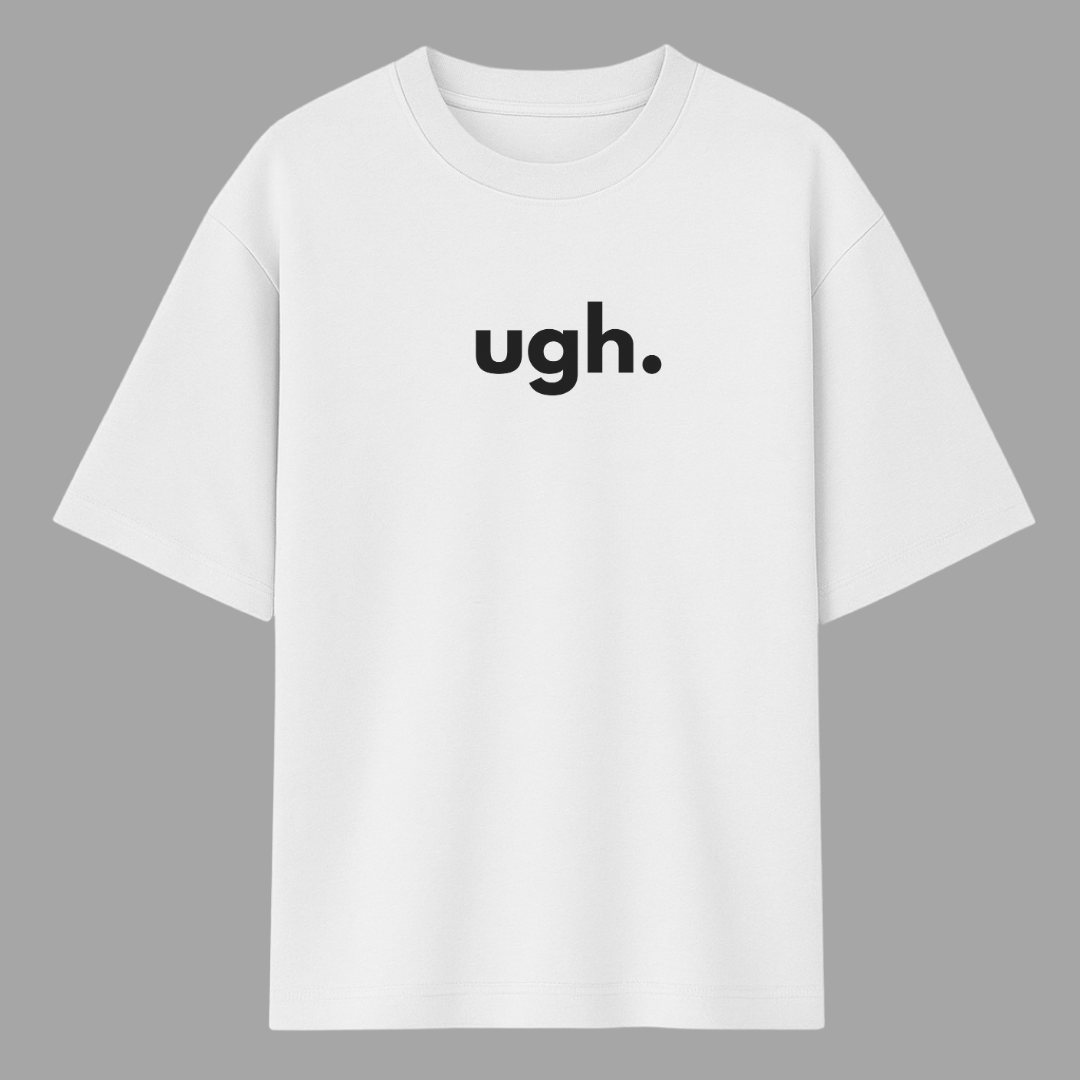 White t-shirt with 'ugh.' text on a gray background wordsarmor