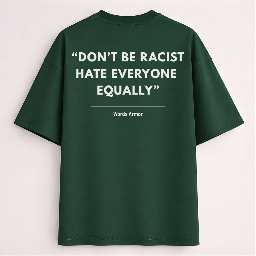 Main back view of Don't Be Racist Hate Everyone Equally funny meme drop shoulder t-shirt by Words Armor in premium oversized cotton fit.