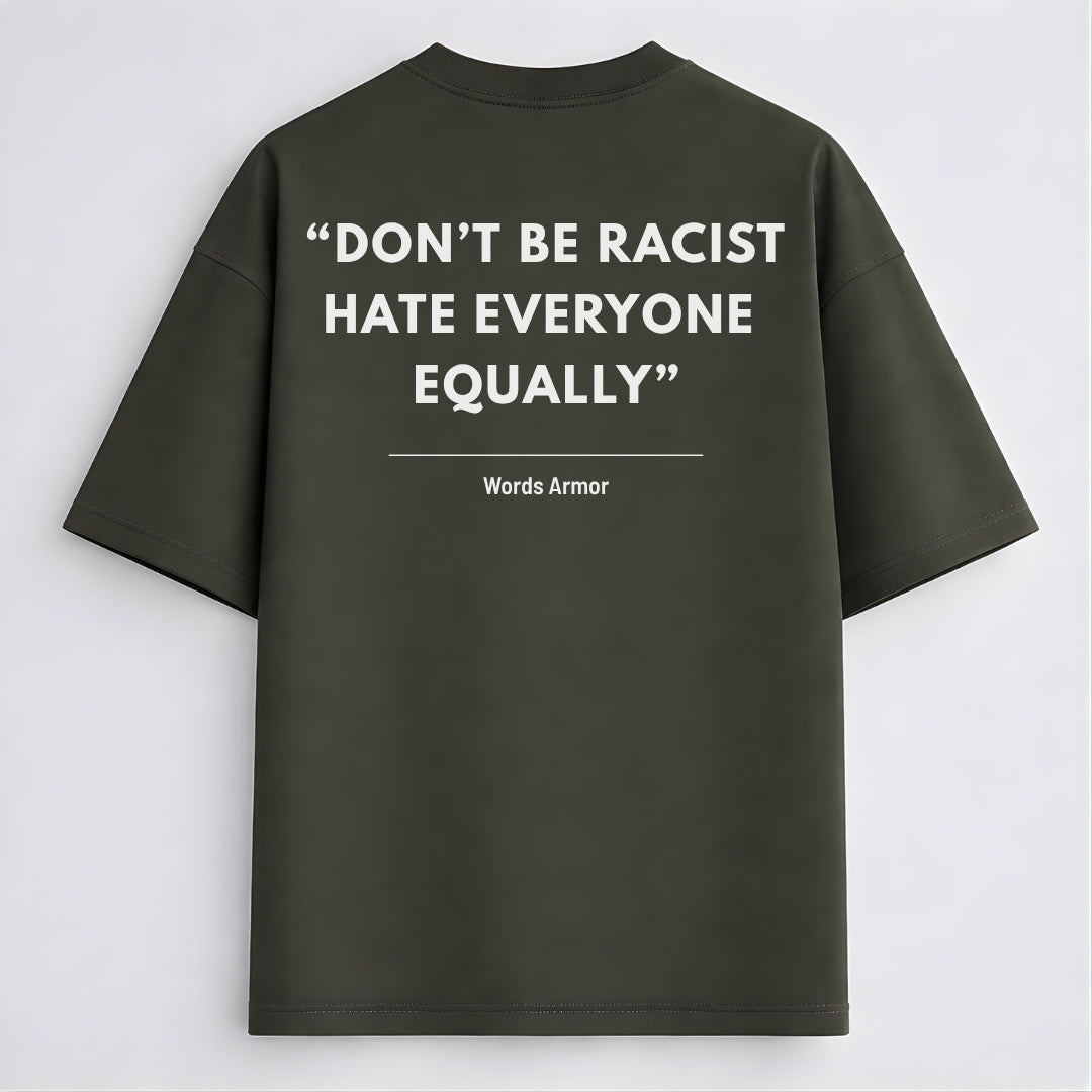 Main back view of Don't Be Racist Hate Everyone Equally funny meme drop shoulder t-shirt by Words Armor in premium oversized cotton fit.