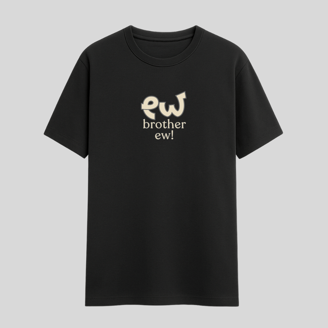 Ew Brother Meme Classic Half Sleeve T-Shirt from Words Armor in multiple colours, XS–5XL sizes