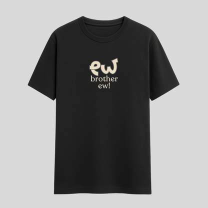 Ew Brother Meme Classic Half Sleeve T-Shirt from Words Armor in multiple colours, XS–5XL sizes