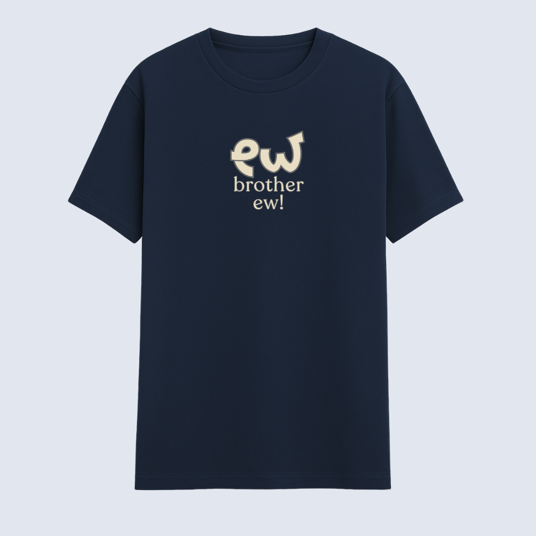Ew Brother Meme Classic Half Sleeve T-Shirt from Words Armor in multiple colours, XS–5XL sizes