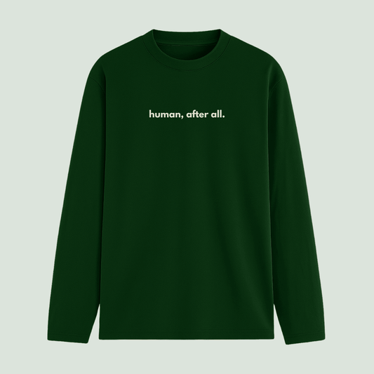 Human, after all. full sleeve t-shirt in bottle green – Words Armor