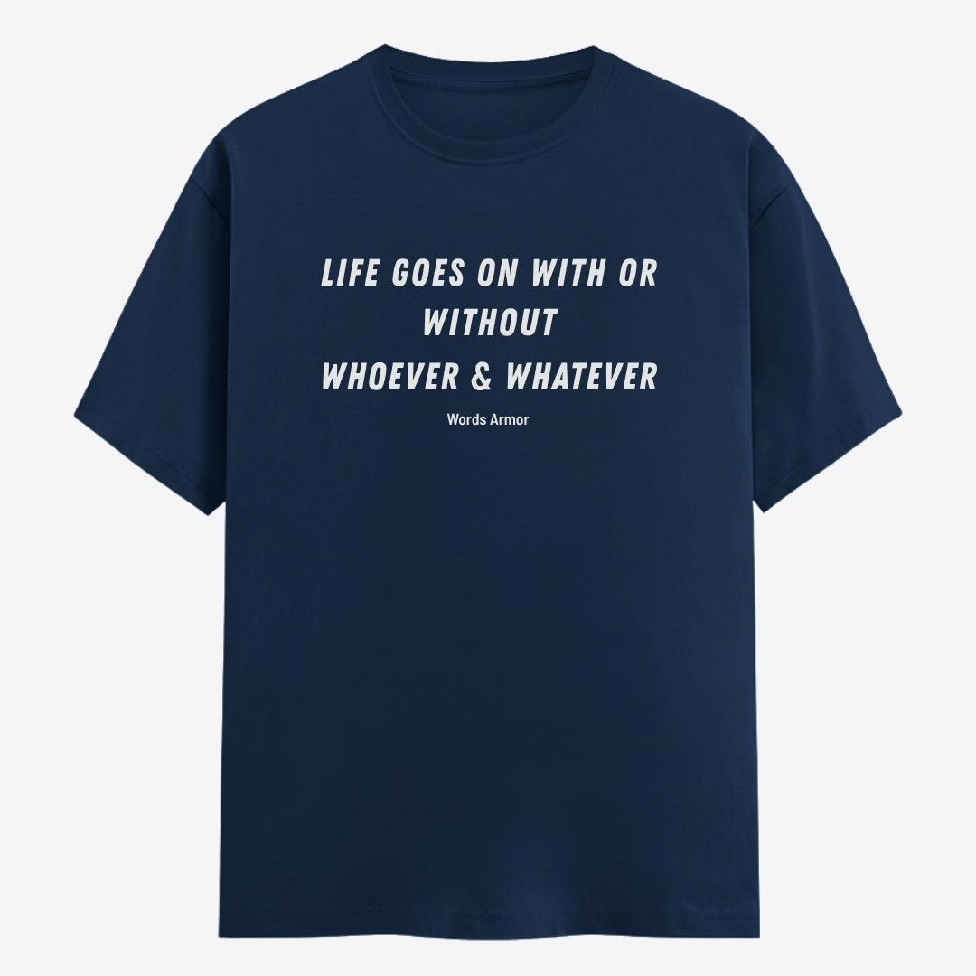 Words Armor Life Goes On Quote Classic Half Sleeve T-Shirt in Navy featuring "Life Goes On With or Without Whoever & Whatever"