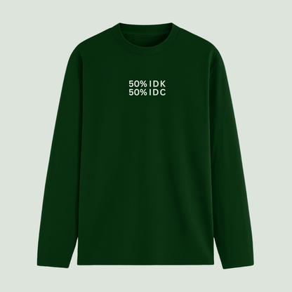 Green long-sleeve shirt with text '50% IDK 50% IDC' on a light gray background wordsarmor